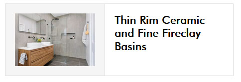 Thin Rim Ceramic and Fine Fireclay Basins